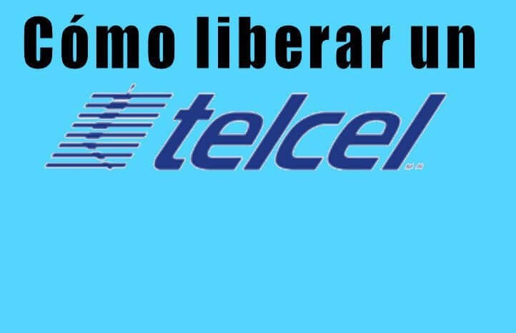 cómo liberar un celular telcel