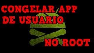 Congela las apps usuario [No ROOT] | NeoStuff