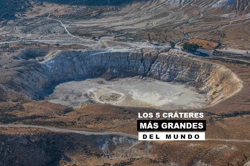 Los 5 cráteres más grandes del mundo Los 5 cráteres más grandes del mundo
